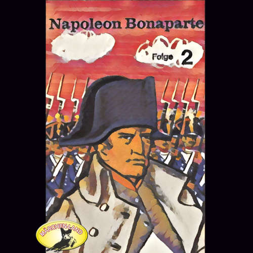 Hoerbuch Abenteurer unserer Zeit, Napoleon Bonaparte, Folge 2 - Kurt Stephan - Herbert Ohm