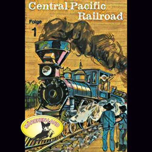 Abenteurer unserer Zeit, 1: Central Pacific Railroad