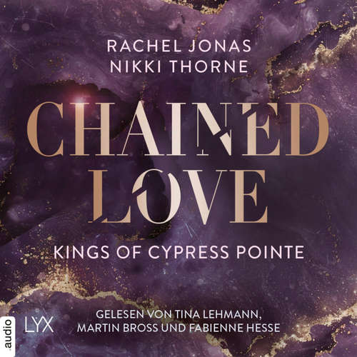 Hoerbuch Kings of Cypress Pointe - Chained Love - The Golden Boys, Teil 6 - Rachel Jonas - Tina Lehmann