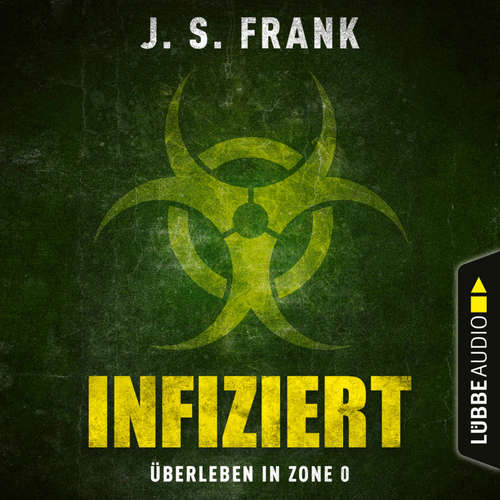 Hoerbuch Infiziert - Überleben in Zone 0 - J. S. Frank - Reinhard Kuhnert