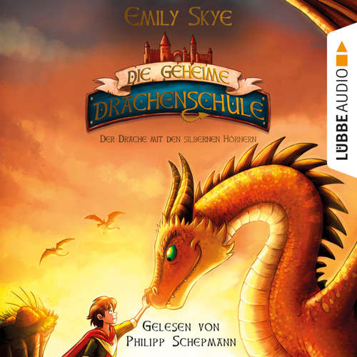 Hoerbuch Der Drache mit den silbernen Hörnern - Die geheime Drachenschule 2 - Emily Skye - Philipp Schepmann