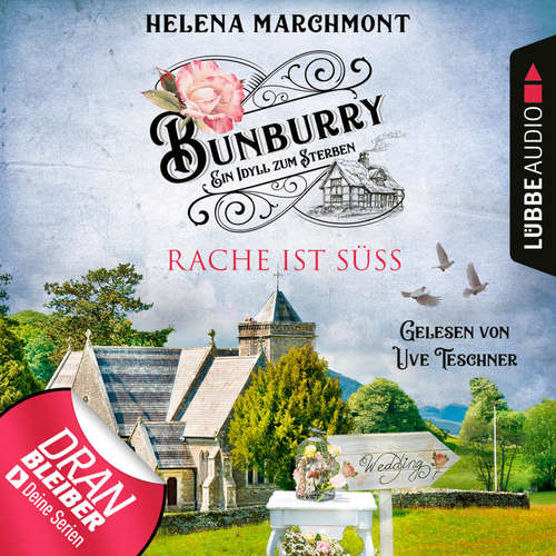 Hoerbuch Rache ist süß - Bunburry - Ein Idyll zum Sterben, Folge 7 - Helena Marchmont - Uve Teschner