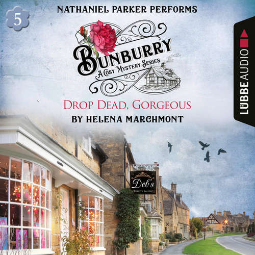 Audiobook Drop Dead, Gorgeous - Bunburry - Countryside Mysteries: A Cosy Shorts Series, Episode 5 - Helena Marchmont - Nathaniel Parker