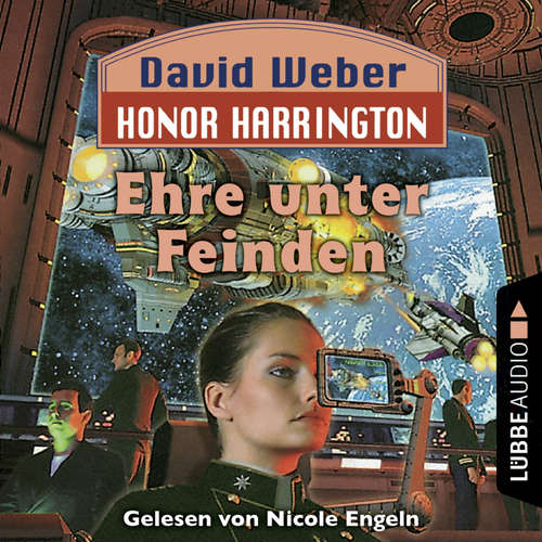 Hoerbuch Ehre unter Feinden - Honor Harrington, Teil 6 - David Weber - Nicole Engeln