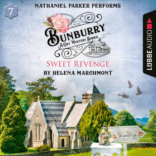 Audiobook Bunburry - Sweet Revenge - A Cosy Mystery Series, Episode 7 - Helena Marchmont - Nathaniel Parker