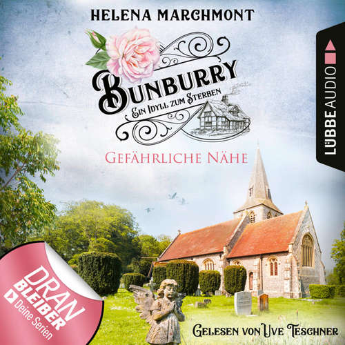 Hoerbuch Gefährliche Nähe - Bunburry - Ein Idyll zum Sterben, Folge 13 - Helena Marchmont - Uve Teschner