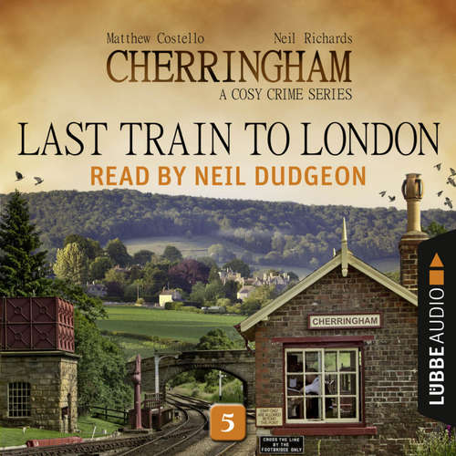 Audiobook Last Train to London - Cherringham - A Cosy Crime Series: Mystery Shorts 5 - Matthew Costello - Neil Dudgeon