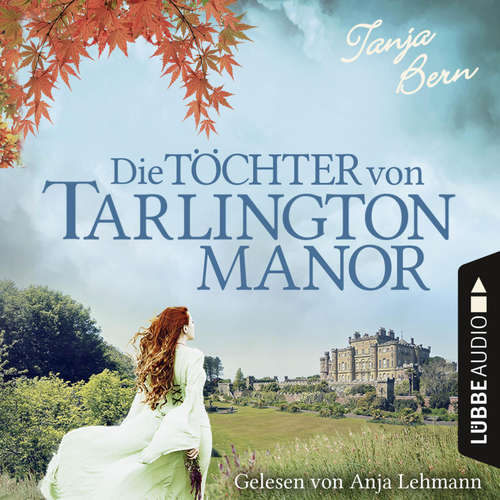 Hoerbuch Die Töchter von Tarlington Manor - Tanja Bern - Anja Lehmann