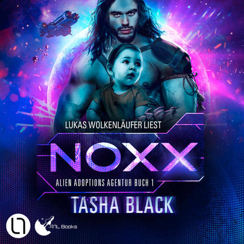 Hoerbuch Noxx - Alien Adoptions Agentur, Teil 1 - Tasha Black - Lukas Wolkenläufer