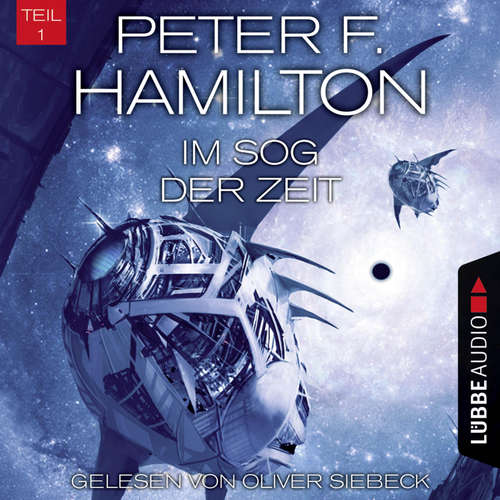 Hoerbuch Im Sog der Zeit, Teil 1 - Das dunkle Universum, Band 3 - Peter F. Hamilton - Oliver Siebeck