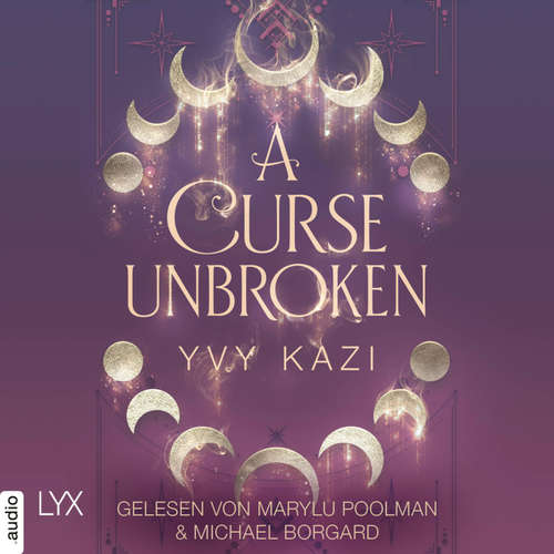 Hoerbuch A Curse Unbroken - Magic and Moonlight, Teil 1 - Yvy Kazi - Michael Borgard