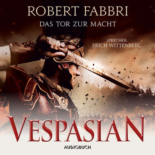 Hoerbuch Das Tor zur Macht - Vespasian 2 - Robert Fabbri - Erich Wittenberg Hoerbuch Das Tor zur Macht - Vespasian 2 - Robert Fabbri - Erich Wittenberg