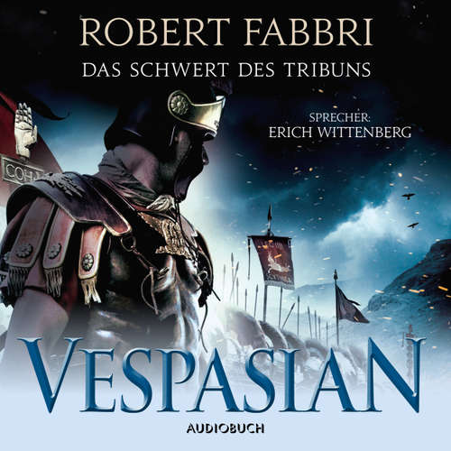 Hoerbuch Das Schwert des Tribuns - Vespasian 1 - Robert Fabbri - Erich Wittenberg Hoerbuch Das Schwert des Tribuns - Vespasian 1 - Robert Fabbri - Erich Wittenberg