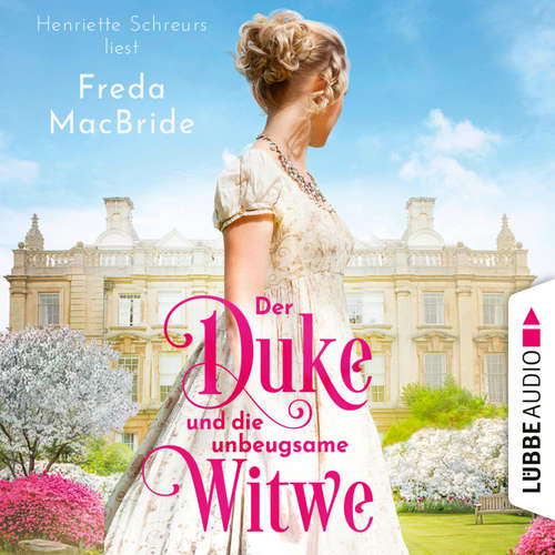 Hoerbuch Der Duke und die unbeugsame Witwe - Regency - Liebe und Leidenschaft, Teil 1 - Freda MacBride - Henriette Schreurs