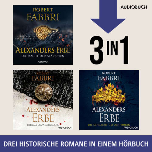 Hoerbuch Alexanders Erbe - Die Macht dem Stärksten, Der Fall des Weltenreichs & Die Schlacht um den Thron - Robert Fabbri - Erich Wittenberg