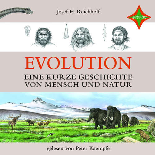 Hoerbuch Evolution - Eine kurze Geschichte von Mensch und Natur - Josef H. Reichholf - Peter Kaempfe