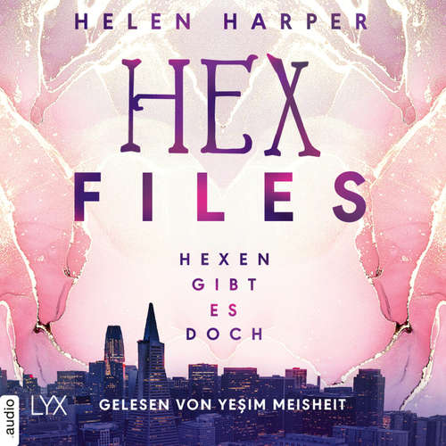 Hoerbuch Hexen gibt es doch - Hex Files, Band 1 - Helen Harper - Yesim Meisheit