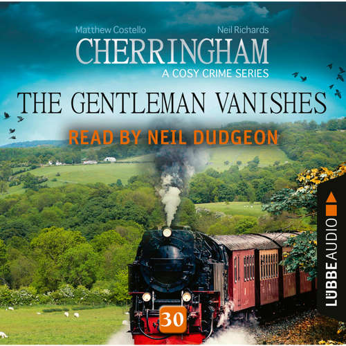 Audiobook The Gentleman Vanishes - Cherringham - A Cosy Crime Series: Mystery Shorts 30 - Neil Richards - Neil Dudgeon