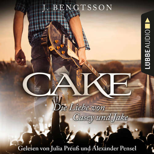 Hoerbuch Cake - Die Liebe von Casey und Jake (Ungekürzt) - J. Bengtsson - Alexander Pensel