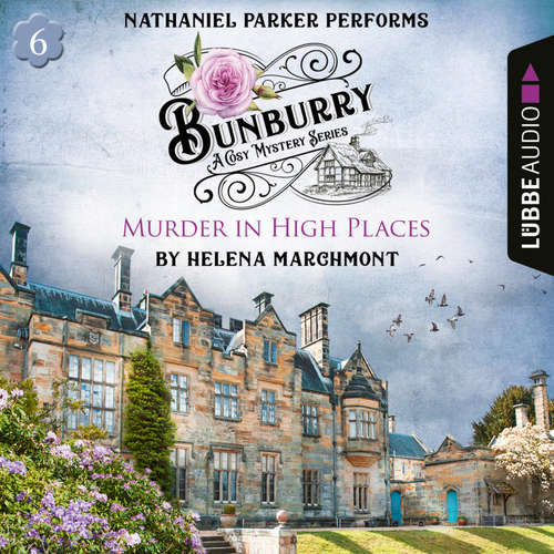 Audiobook Murder in High Places - Bunburry - A Cosy Mystery Series: A Cosy Shorts Series, Episode 6 - Helena Marchmont - Nathaniel Parker
