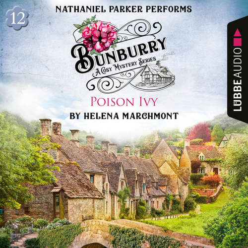 Audiobook Poison Ivy - Bunburry - A Cosy Mystery Series, Episode 12 - Helena Marchmont - Nathaniel Parker