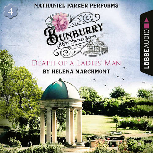 Audiobook Death of a Ladies' Man - Bunburry - Countryside Mysteries: A Cosy Shorts Series, Episode 4 - Helena Marchmont - Nathaniel Parker