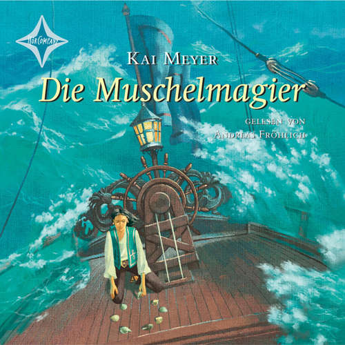 Hoerbuch Die Muschelmagier - Wellenläufer, Teil 2 - Kai Meyer - Andreas Fröhlich