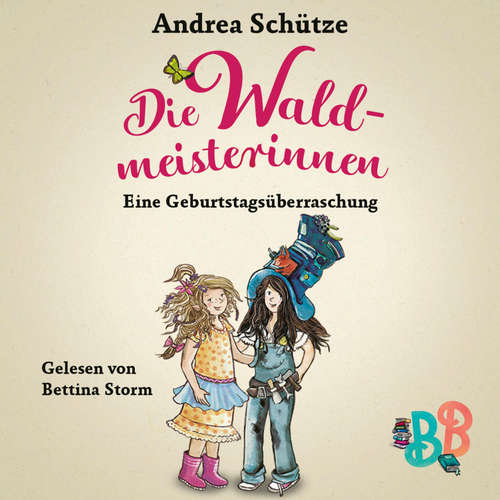 Hoerbuch Die Waldmeisterinnen - Eine Geburtstagsüberraschung - Eine Geschichte der BuchstabenBande - Andrea Schütze - Bettina Storm