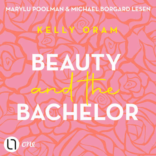 Hoerbuch Beauty and the Bachelor - Kelly Oram - Michael Borgard