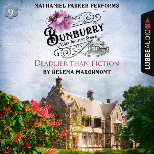 Audiobook Bunburry - Deadlier than Fiction - A Cosy Mystery Series, Episode 9 - Helena Marchmont - Nathaniel Parker
