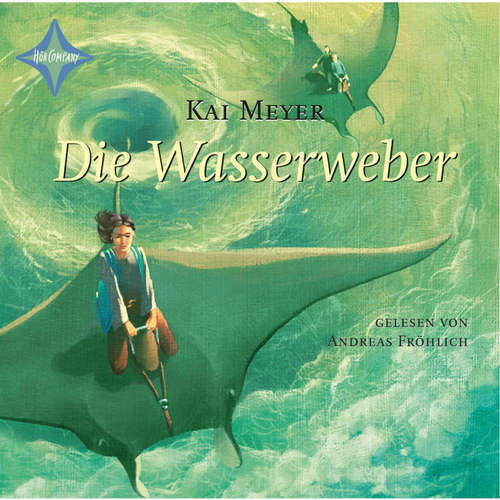Hoerbuch Die Wasserweber - Wellenläufer, Teil 3 - Kai Meyer - Andreas Fröhlich