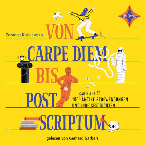 Hoerbuch Von Carpe Diem bis Post Scriptum - 100 (gar nicht so) antike Redewendungen und ihre Geschichten - Zuzanna Kisielewska - Gerhard Garbers