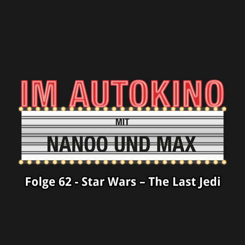 Hoerbuch Im Autokino, Folge 62: Star Wars - The Last Jedi - Max "Rockstah" Nachtsheim - Max "Rockstah" Nachtsheim Hoerbuch Im Autokino, Folge 62: Star Wars - The Last Jedi - Max "Rockstah" Nachtsheim - Max "Rockstah" Nachtsheim