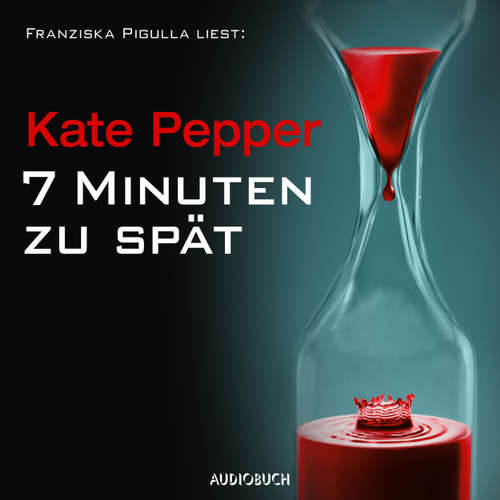 Hoerbuch 7 Minuten zu spät - Kate Pepper - Franziska Pigulla Hoerbuch 7 Minuten zu spät - Kate Pepper - Franziska Pigulla