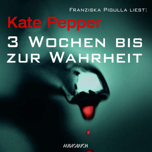 Hoerbuch 3 Wochen bis zur Wahrheit - Kate Pepper - Franziska Pigulla Hoerbuch 3 Wochen bis zur Wahrheit - Kate Pepper - Franziska Pigulla