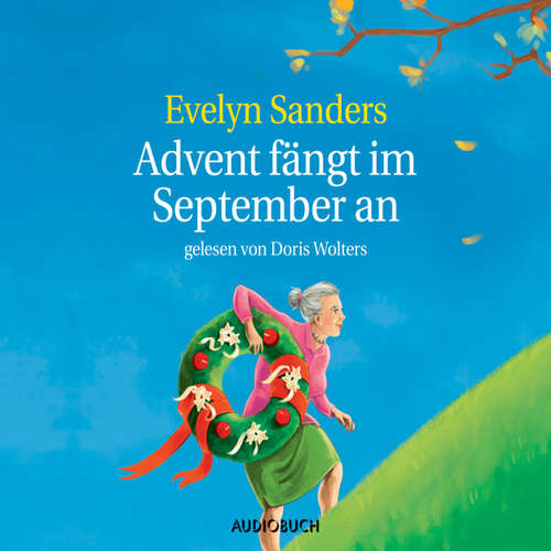 Hoerbuch Advent fängt im September an - Evelyn Sanders - Doris Wolters Hoerbuch Advent fängt im September an - Evelyn Sanders - Doris Wolters