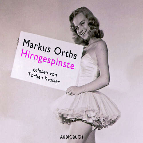 Hoerbuch Hirngespinste - Markus Orths - Torben Kessler Hoerbuch Hirngespinste - Markus Orths - Torben Kessler