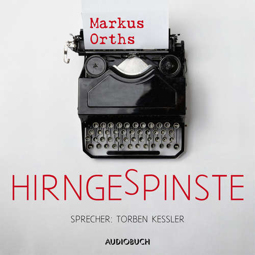 Hoerbuch Hirngespinste - Markus Orths - Torben Kessler Hoerbuch Hirngespinste - Markus Orths - Torben Kessler