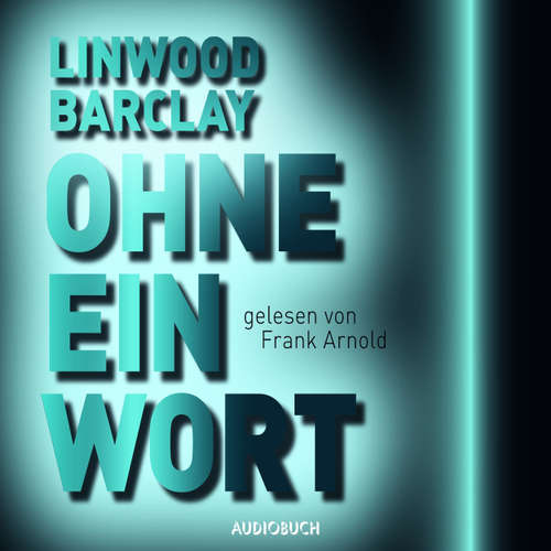 Hoerbuch Ohne ein Wort - Linwood Barclay - Frank Arnold Hoerbuch Ohne ein Wort - Linwood Barclay - Frank Arnold