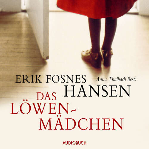 Hoerbuch Das Löwenmädchen - Erik Fosnes Hansen - Anna Thalbach Hoerbuch Das Löwenmädchen - Erik Fosnes Hansen - Anna Thalbach