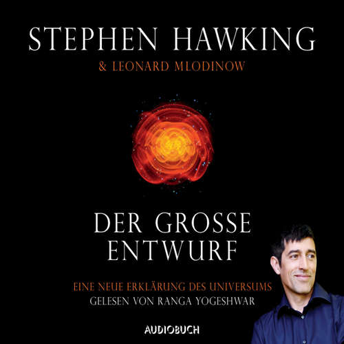 Hoerbuch Der große Entwurf - Eine neue Erklärung des Universums - Stephen Hawking - Ranga Yogeshwar Hoerbuch Der große Entwurf - Eine neue Erklärung des Universums - Stephen Hawking - Ranga Yogeshwar