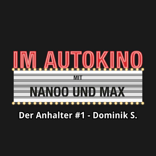 Hoerbuch Im Autokino, Der Anhalter #1 - Dominik S. - Max "Rockstah" Nachtsheim - Max "Rockstah" Nachtsheim Hoerbuch Im Autokino, Der Anhalter #1 - Dominik S. - Max "Rockstah" Nachtsheim - Max "Rockstah" Nachtsheim