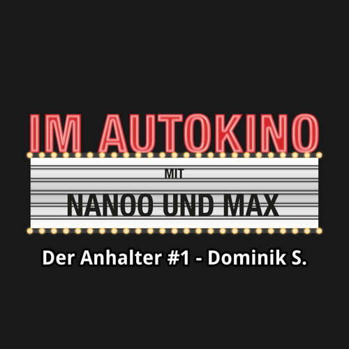 Hoerbuch Im Autokino, Der Anhalter #1 - Dominik S. - Max "Rockstah" Nachtsheim - Max "Rockstah" Nachtsheim