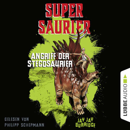Hoerbuch Angriff der Stegosaurier - Supersaurier 2 - Jay Jay Burridge - Philipp Schepmann Hoerbuch Angriff der Stegosaurier - Supersaurier 2 - Jay Jay Burridge - Philipp Schepmann