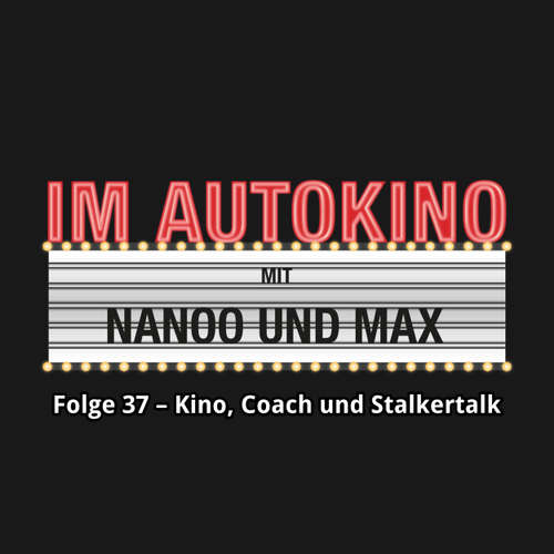 Hoerbuch Im Autokino, Folge 37: Kino, Coach und Stalkertalk - Max "Rockstah" Nachtsheim - Max "Rockstah" Nachtsheim Hoerbuch Im Autokino, Folge 37: Kino, Coach und Stalkertalk - Max "Rockstah" Nachtsheim - Max "Rockstah" Nachtsheim