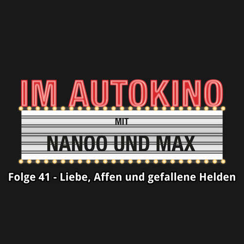 Hoerbuch Im Autokino, Folge 41: Liebe, Affen und gefallene Helden - Max "Rockstah" Nachtsheim - Max "Rockstah" Nachtsheim Hoerbuch Im Autokino, Folge 41: Liebe, Affen und gefallene Helden - Max "Rockstah" Nachtsheim - Max "Rockstah" Nachtsheim