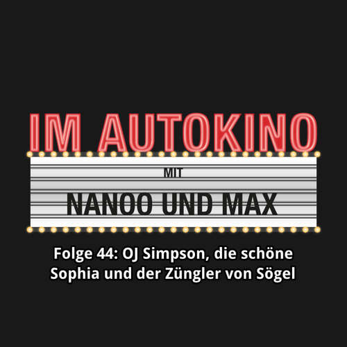 Hoerbuch Im Autokino, Folge 44: O.J. Simpson, die schöne Sophia und der Züngler von Sögel - Max "Rockstah" Nachtsheim - Max "Rockstah" Nachtsheim Hoerbuch Im Autokino, Folge 44: O.J. Simpson, die schöne Sophia und der Züngler von Sögel - Max "Rockstah" Nachtsheim - Max "Rockstah" Nachtsheim