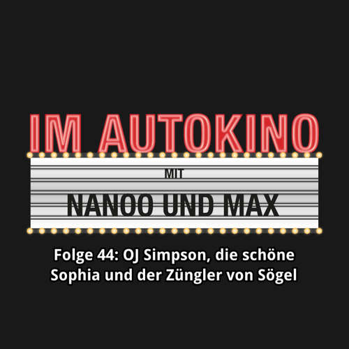 Hoerbuch Im Autokino, Folge 44: O.J. Simpson, die schöne Sophia und der Züngler von Sögel - Max "Rockstah" Nachtsheim - Max "Rockstah" Nachtsheim
