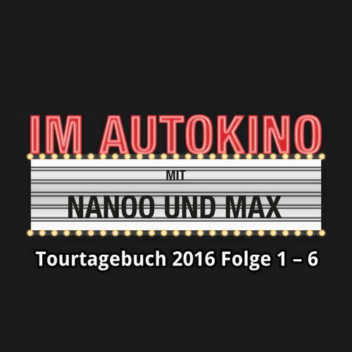 Hoerbuch Im Autokino, Im Autokino Tourtagebuch 2016 Folge 1-6 - Max "Rockstah" Nachtsheim - Max "Rockstah" Nachtsheim Hoerbuch Im Autokino, Im Autokino Tourtagebuch 2016 Folge 1-6 - Max "Rockstah" Nachtsheim - Max "Rockstah" Nachtsheim