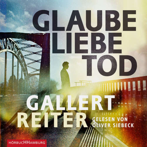 Hoerbuch Glaube Liebe Tod - Peter Gallert - Oliver Siebeck Hoerbuch Glaube Liebe Tod - Peter Gallert - Oliver Siebeck